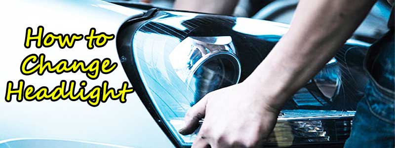 How to Change Your Headlight Bulbs – Step by Step Guide