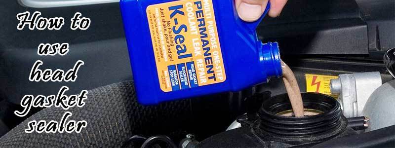 How to Use Head Gasket Sealer – Step by Step Guide
