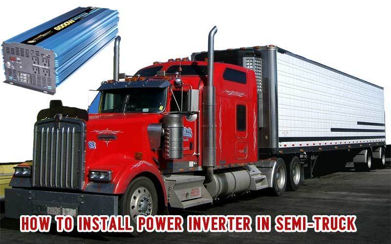 Installing process of Power Inverter in Semi-Truck