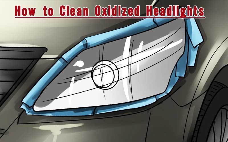 How to Clean Oxidized Headlights