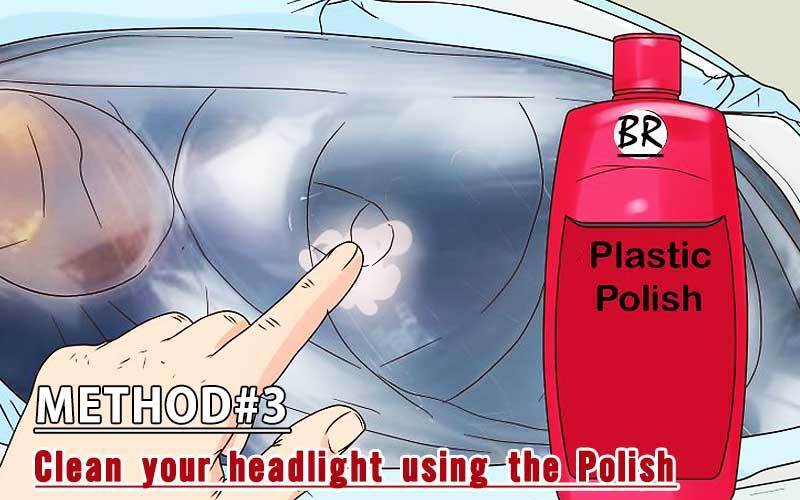 Clean your headlight using the Polish