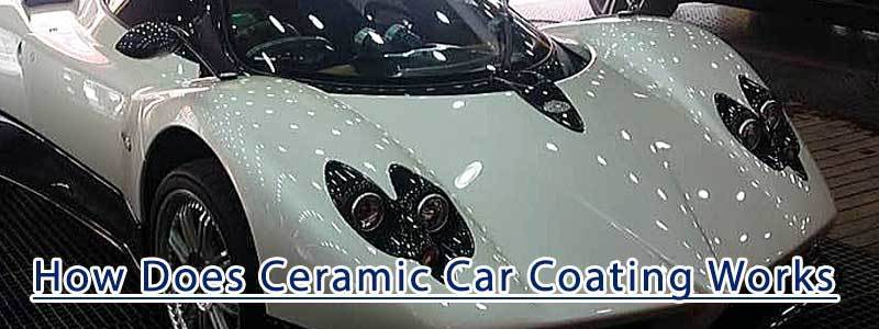 How Does Ceramic Car Coating Works