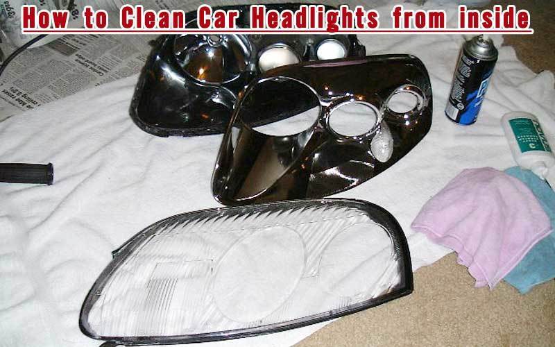How to Clean Car Headlights from inside