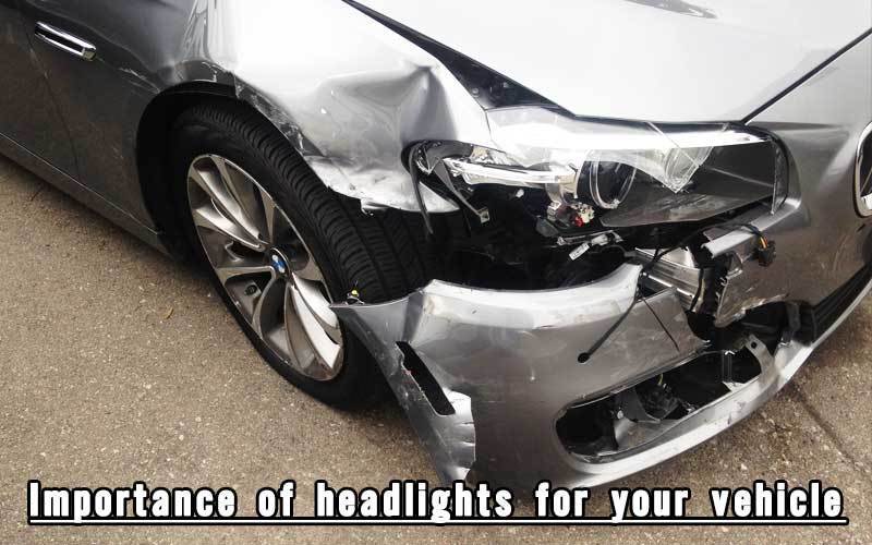 Importance of headlights for your vehicle