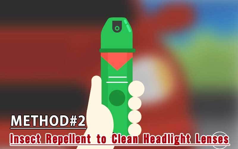 Insect Repellent to Clean Headlight Lenses
