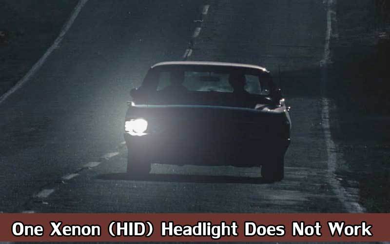 One Xenon (HID) Headlight Does Not Work