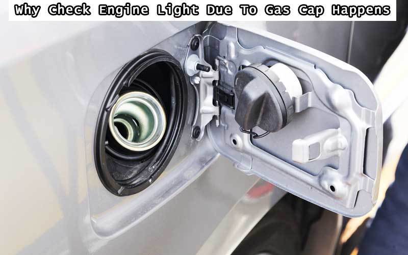 Why Check Engine Light Due To Gas Cap Happens