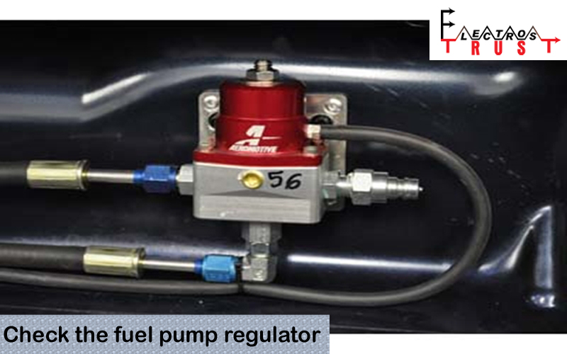 Check the fuel pump regulator