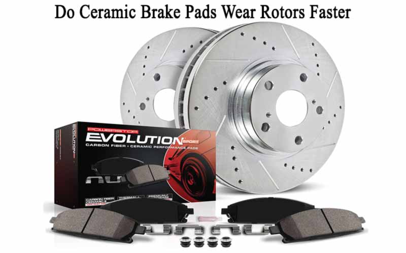 Do ceramic brake pads wear rotors faster