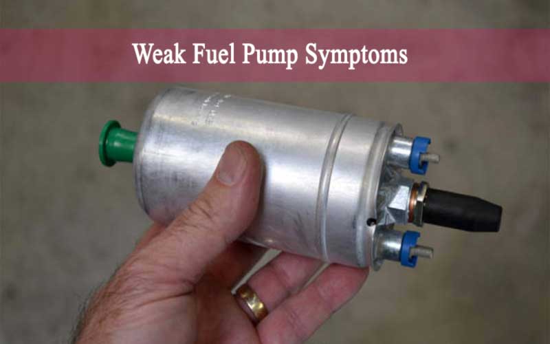 Weak Fuel Pump Symptoms