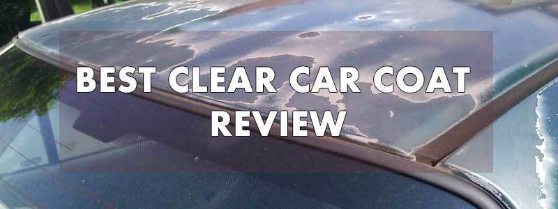 10 Best Clear Coat for Cars for 2024 (Protect Your Paints)
