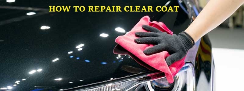How-to-repair-clear-coats