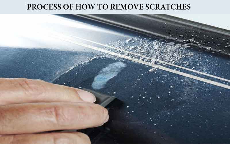 Process of How to Remove Scratches