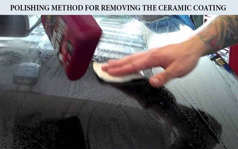 Polishing Method for Removing the Ceramic Coating