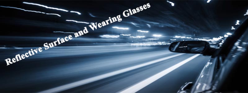 Reflective Surface and Wearing Glasses at night driving