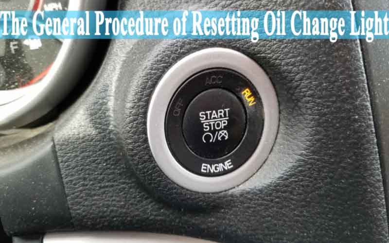 The General Procedure of Resetting Oil Change Light