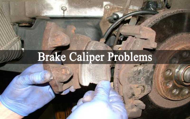 Brake Caliper Problems