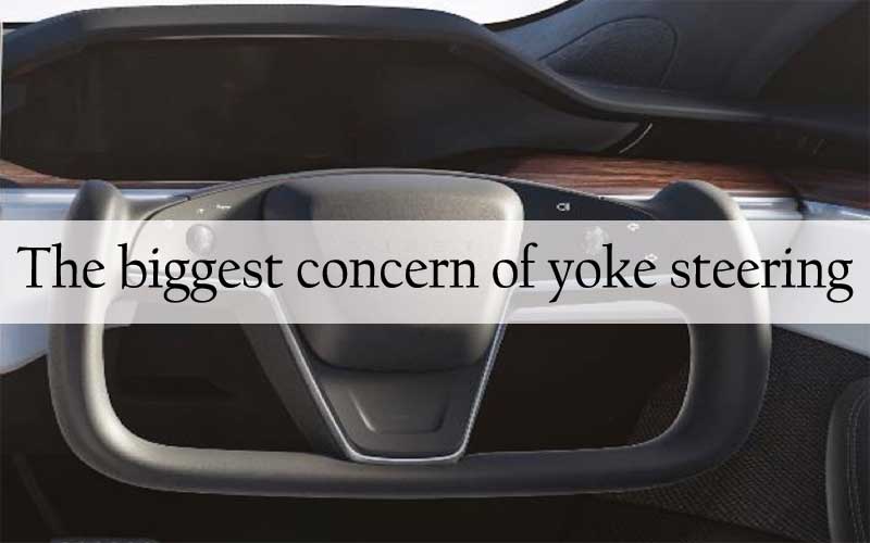 biggest concern for yoke steering of Tesla.