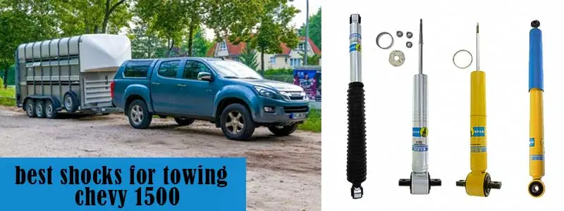 Best Shocks for Towing Chevy 1500 – Top 9 Picks