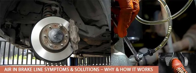 Air in Brake Line Symptoms & Solutions – Why & How it Works
