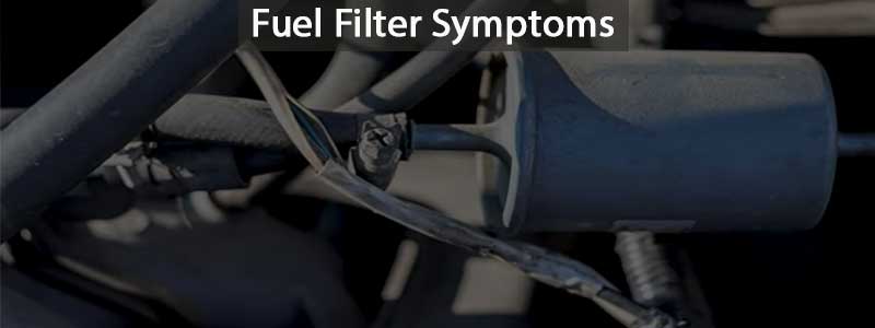 Bad Fuel Filter Symptoms