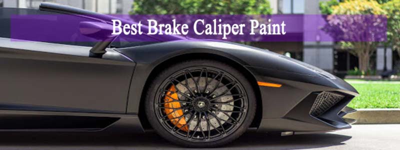 8 Best Brake Caliper Paint 2024 – Expert’s Guide