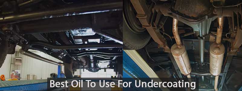 Best Oil To Use For Undercoating