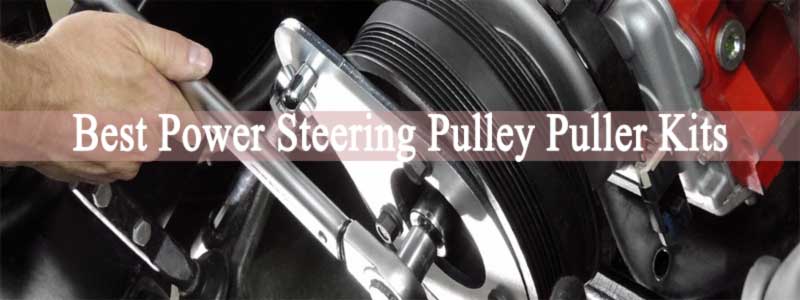 8 Best Power Steering Pulley Puller Kits 2024 | Expert’s Guide