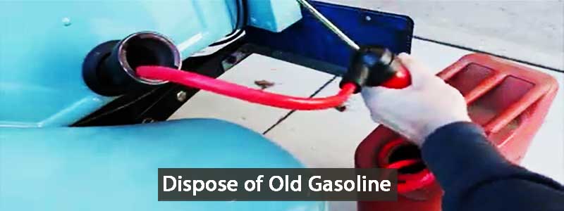 Dispose of Old Gasoline