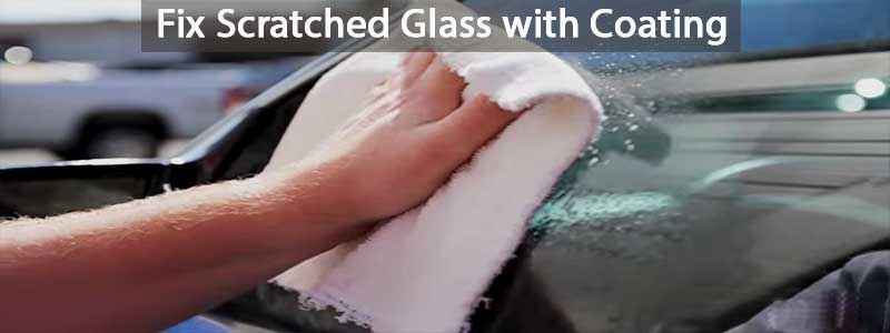 Fix Scratched Glass with Coating