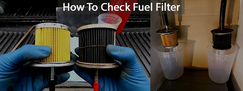 How To Check Fuel Filter