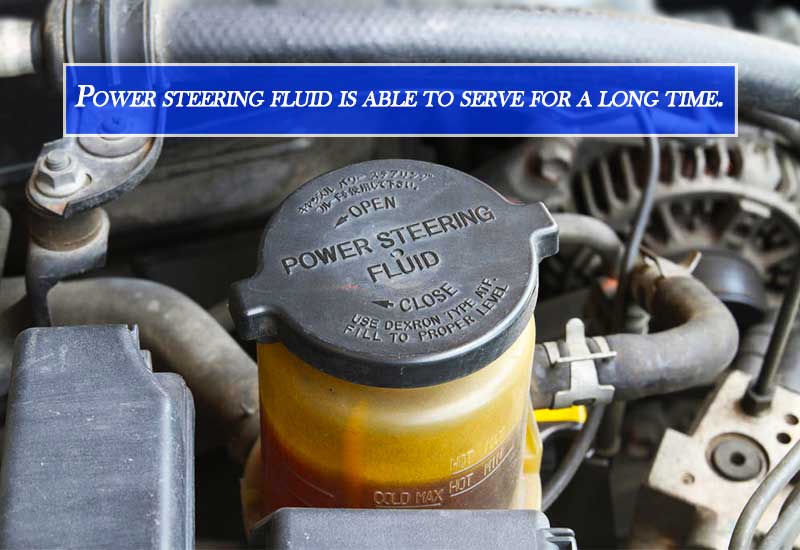 How long does the power steering fluid last
