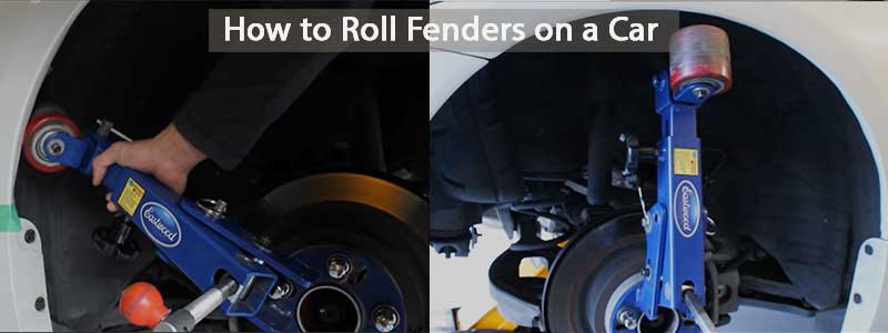 How to Roll Fenders on a Car Step by Step Guide