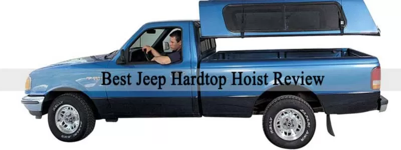 7 Best Jeep Hardtop Hoist To Lift Your Jeep’s Hardtop