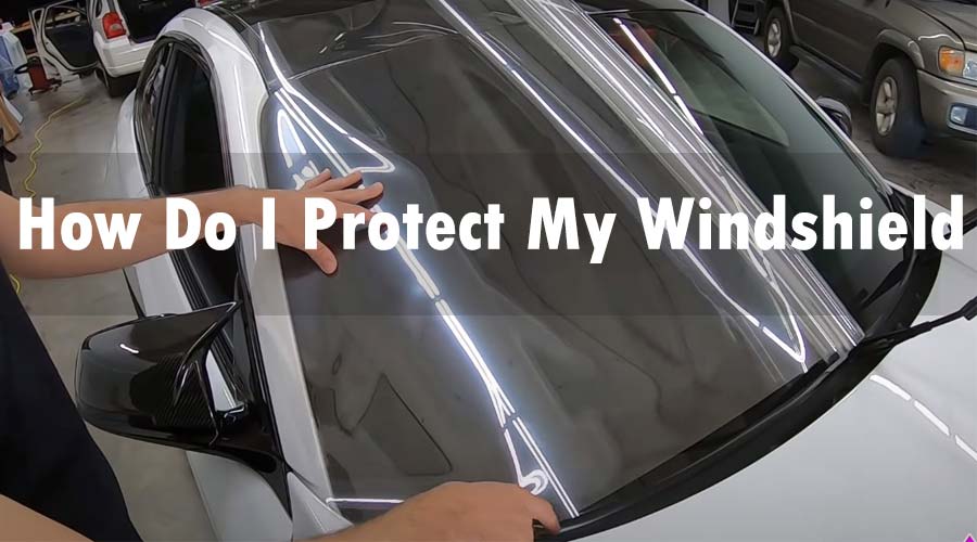 How do I protect my windshield
