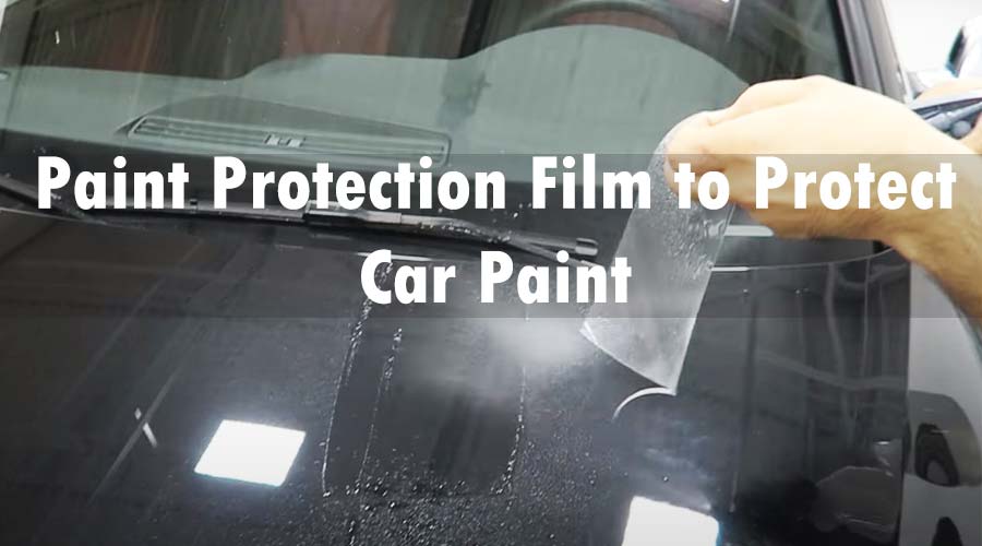 Paint Protection Film to protect car paint